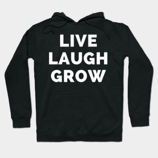 Live Laugh Grow - Black And White Simple Font - Funny Meme Sarcastic Satire Hoodie